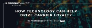 Image for How Technology Can Help Drive Carrier Loyalty – FreightWaves Webinar