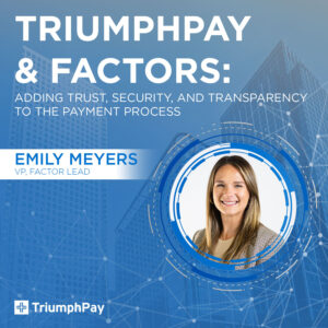 Image for TriumphPay & Factors: Adding Trust, Security, and Transparency to the Payment Process