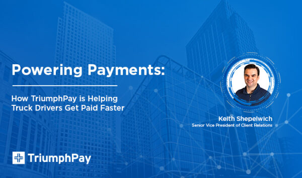 Image for Powering Payments: How TriumphPay is Helping Drivers Get Paid Faster